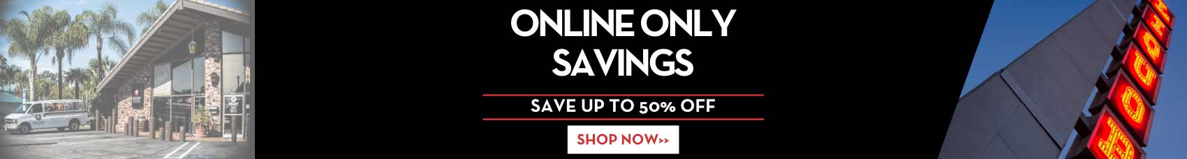 Saving Just Tastes Better - SAVE up to 50% OFF ONLINE ONLY! Saving Just Tastes Better - SAVE up to 50% OFF ONLINE ONLY!